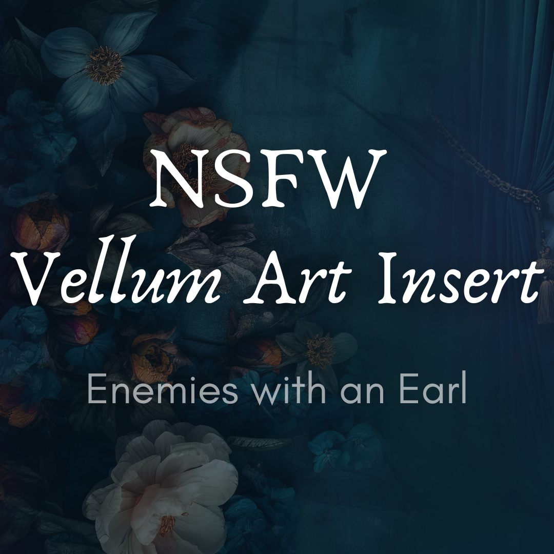 Enemies with an Earl NSFW Vellum Insert