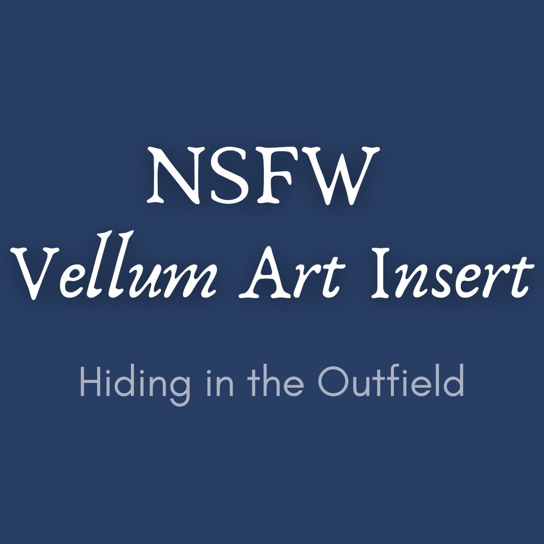 Hiding in the Outfield NSFW Vellum Insert