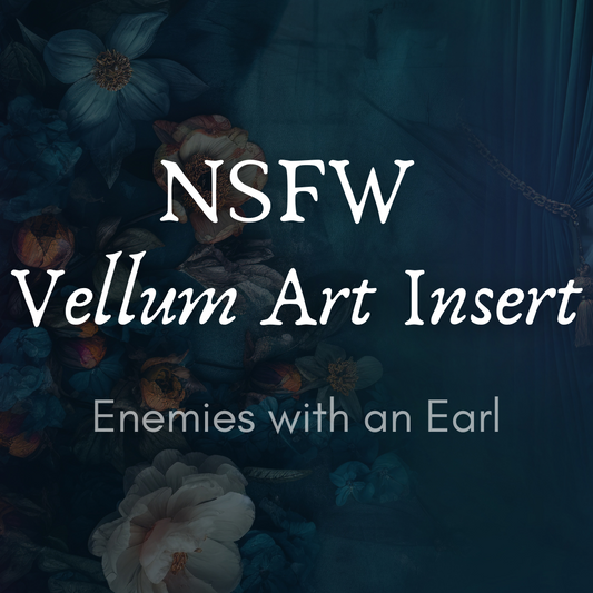 Enemies with an Earl NSFW Vellum Insert